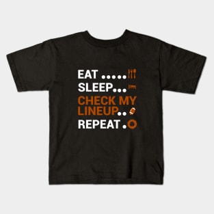 Eat Sleep Check My Lineup Repeat Kids T-Shirt